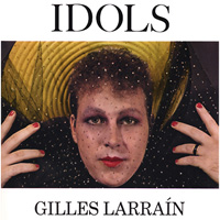 Gilles Larrain's Idols